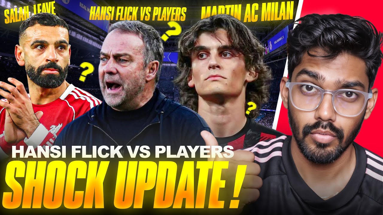 Flick vs Barca Players in Dressing room | Salah to leave Liverpool & Gerrad Martin to Milan ? 