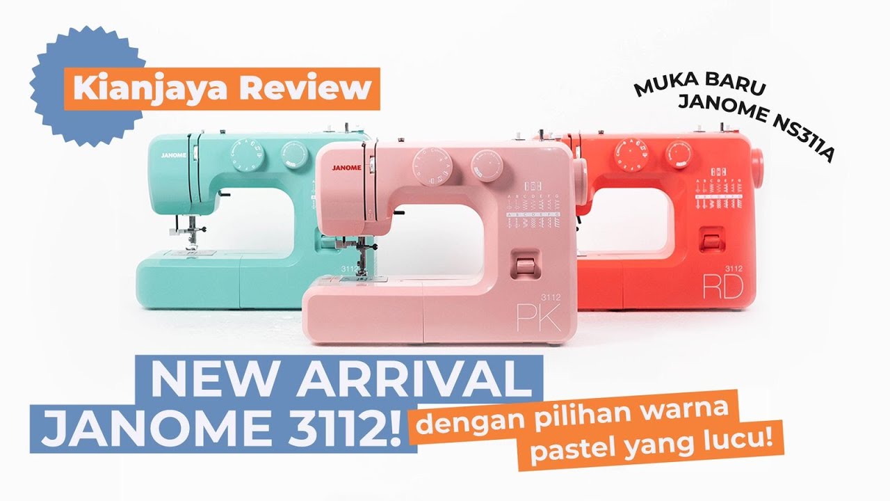 JANOME 3112 NEW ARRIVAL DARI MESIN JANOME NS311A DENGAN PILIHAN WARNA LUCU!