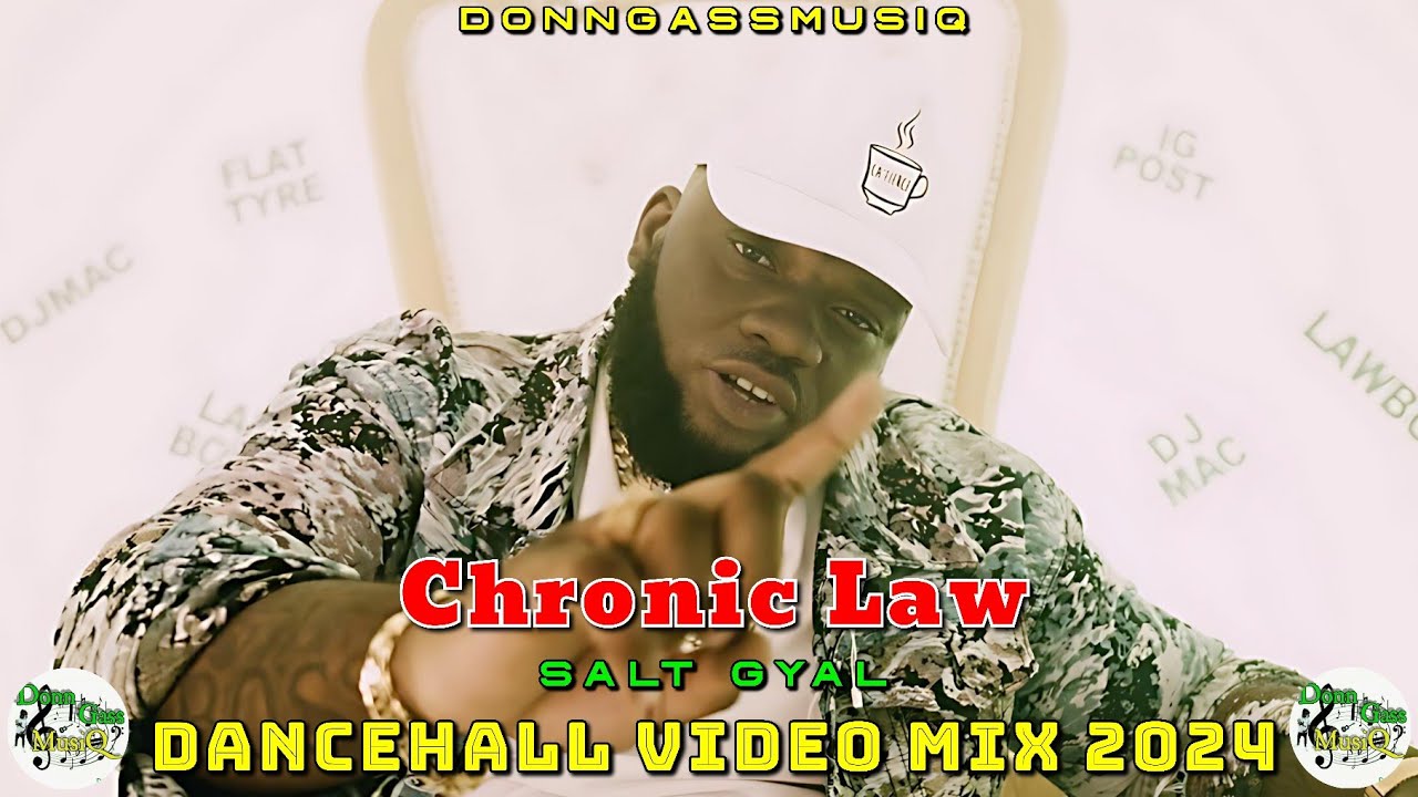 Chronic Law Mixtape 2024: Dancehall Video Mix 2024: Chronic Law Salt Gyal Mix 2024