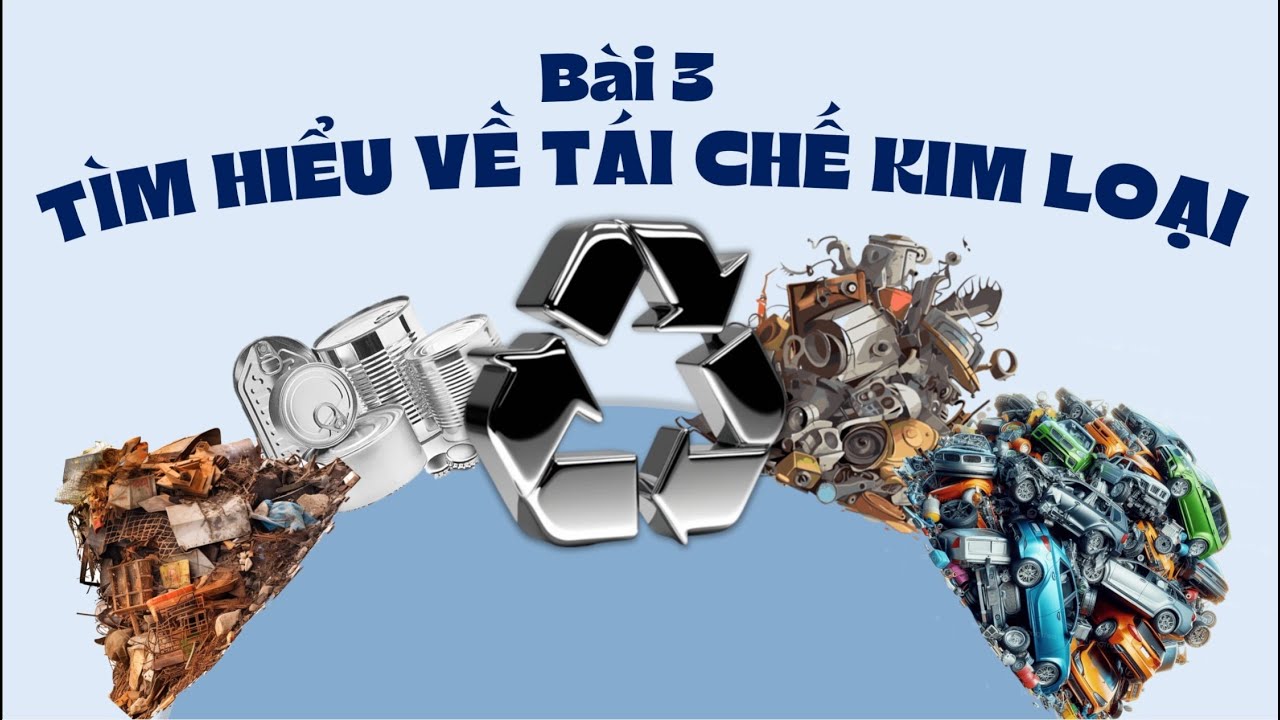 NHÓM 3 12A09 - TÁI CHẾ KIM LOẠI
