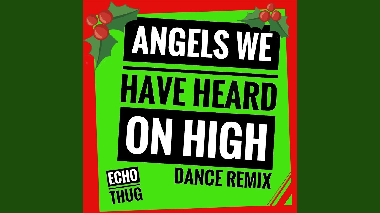 Angels We Have Heard on High (Dance Remix)
