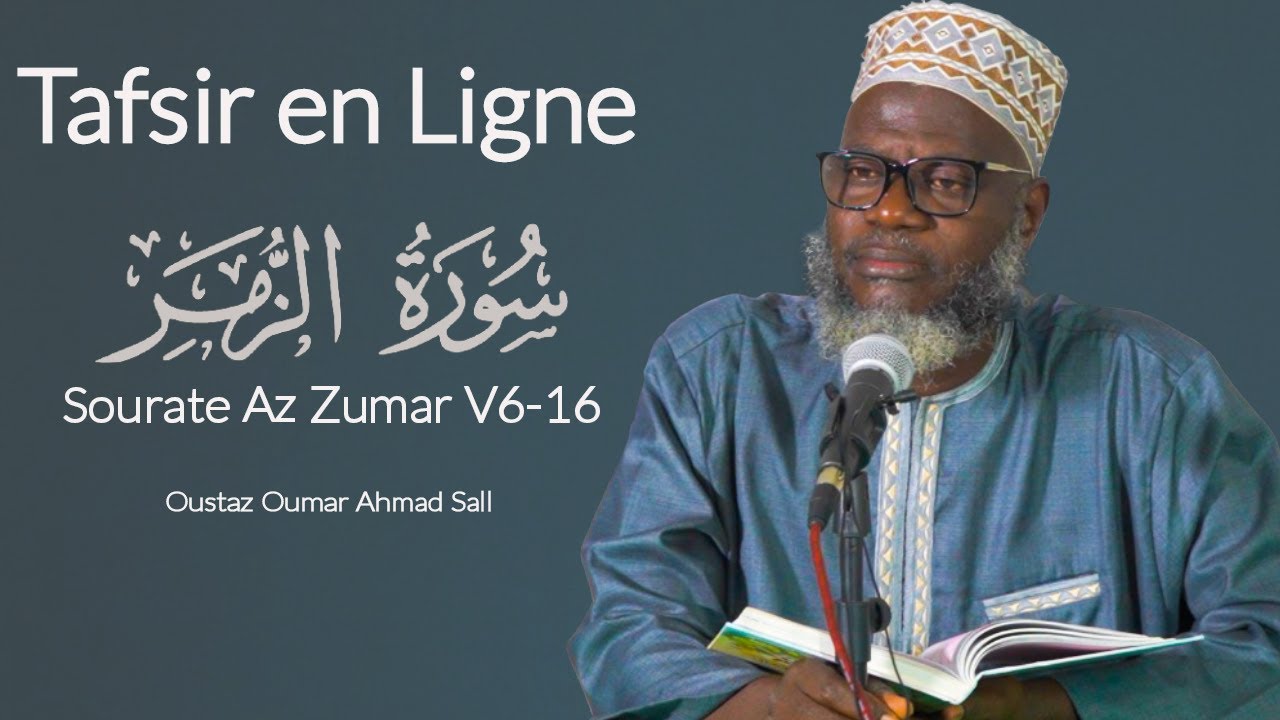 Tafsir En Ligne | Sourate 39 Az-Zumar verset 06-16 || Oustaz Oumar Ahmad SALL