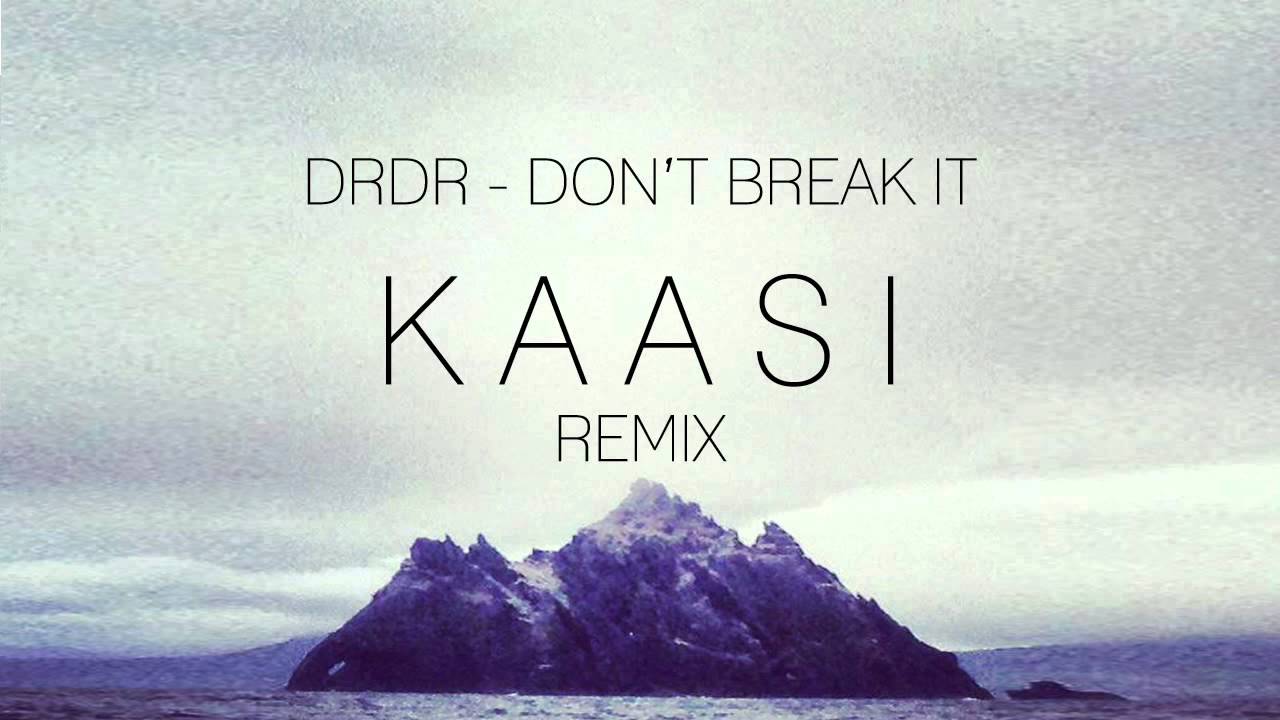 DrDr - Don't Break It (KAASI Remix) (Official)