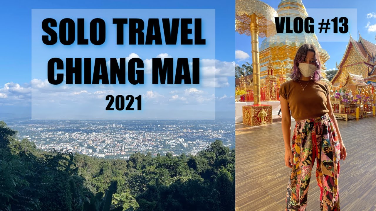 Solo Travel Chiang Mai 2021 || Vlog #13