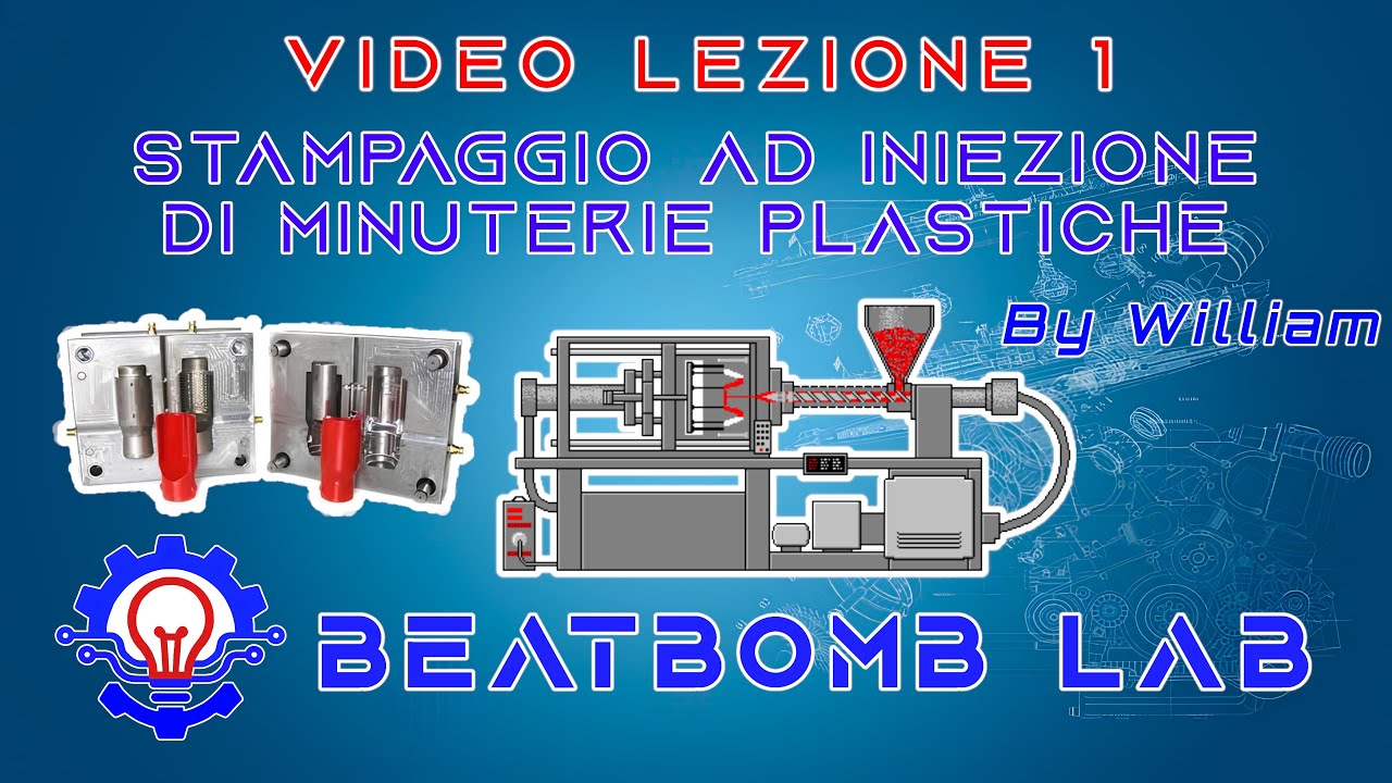 Video Lezione 1 – Stampaggio ad iniezione di minuterie plastiche | By William | BEATBOMB LAB