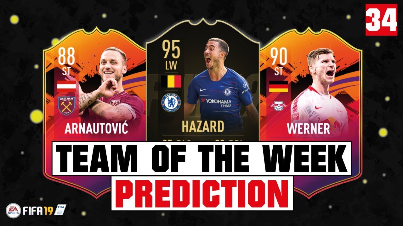 FIFA 19 | TEAM OF THE WEEK 34 PREDICTION 😱🔥| FT. HAZARD, ARNAUTOVIC, WERNER... etc