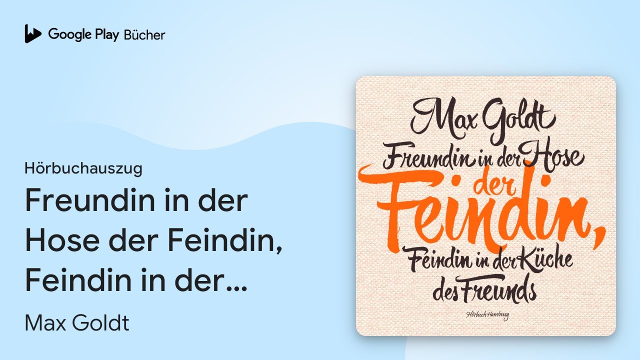 „Freundin in der Hose der Feindin, Feindin in…“ von Max Goldt · Hörbuchauszug