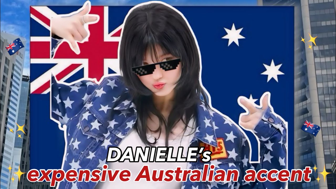 Danielle & her ✨Expensive Australian Accent✨