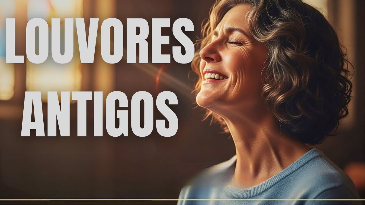 Louvores Antigos que Tocam a Alma | Coletânea Gospel