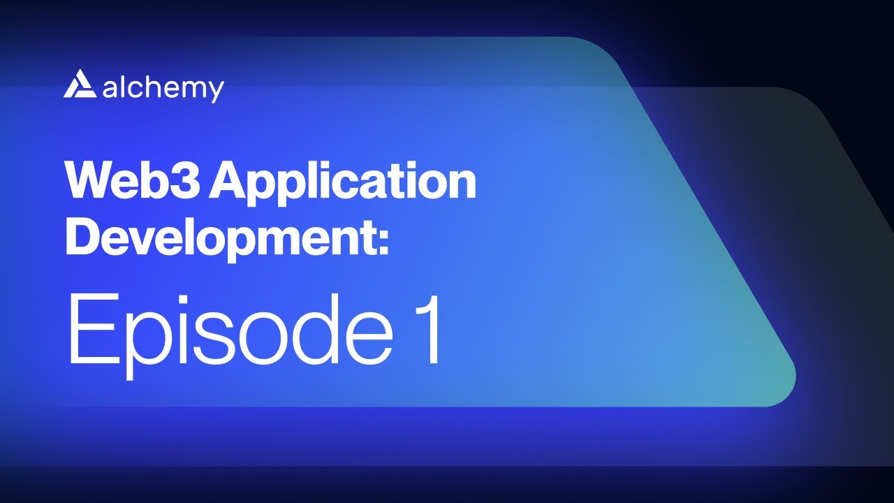 Web3 Application Development: Episode 1