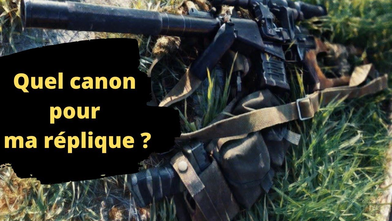 AIRSOFT : S1E24 Comment choisir son canon