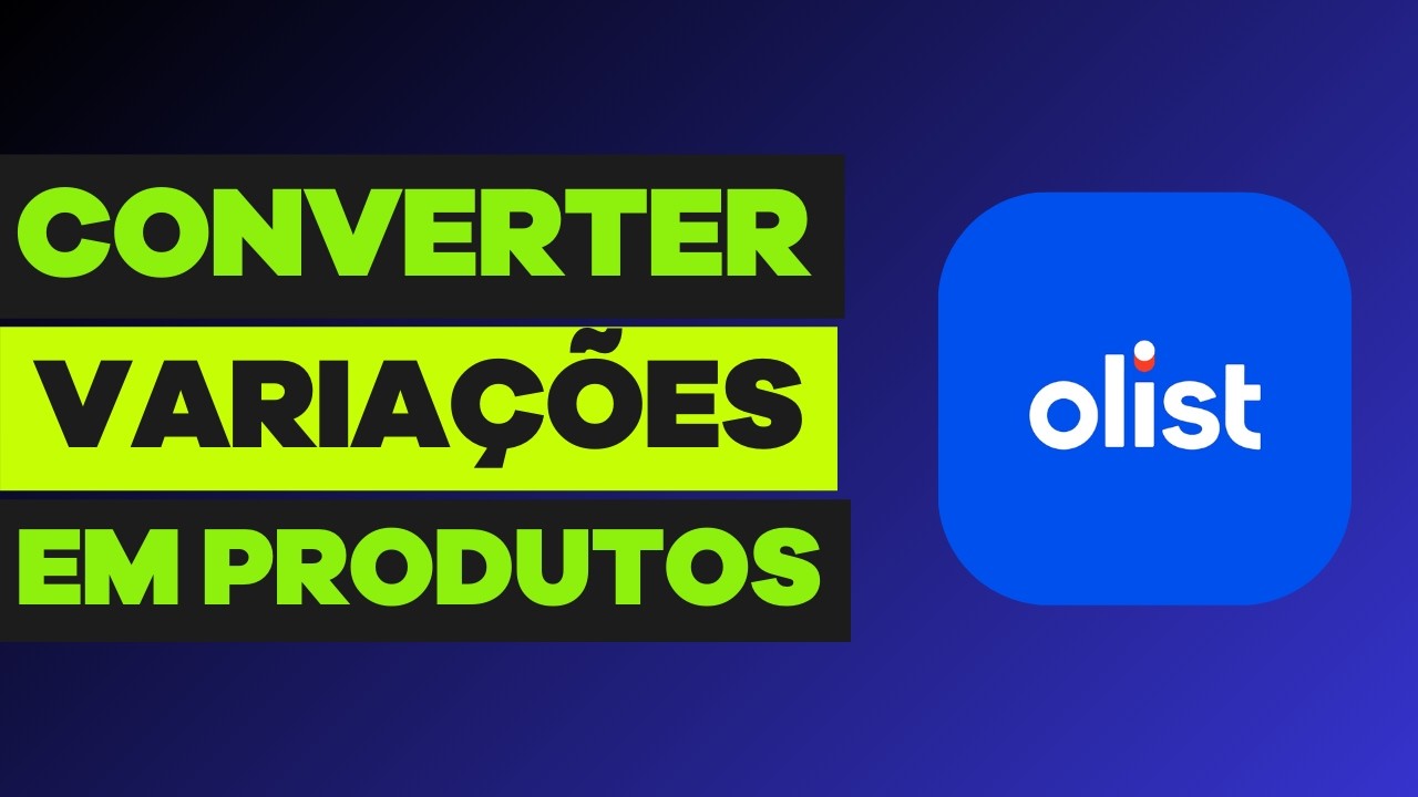 Como Transformar Variações em Produtos Simples na OLIST (Tiny) | Converter Variações Passo a Passo