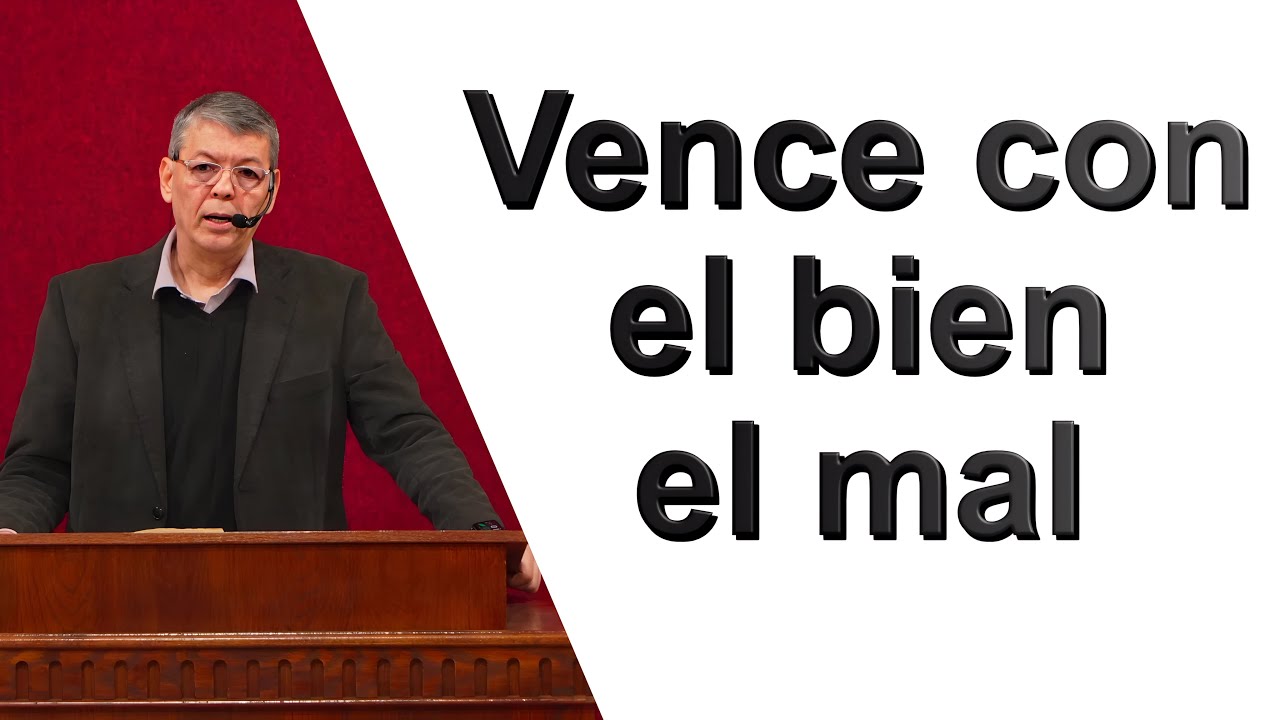 Vence con el bien el mal, Romanos 12:14-21 Pastor Joel Ramos