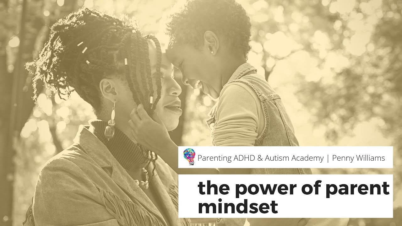 The Power of Parent Mindset for Better Behavior & Parent Fulfillment