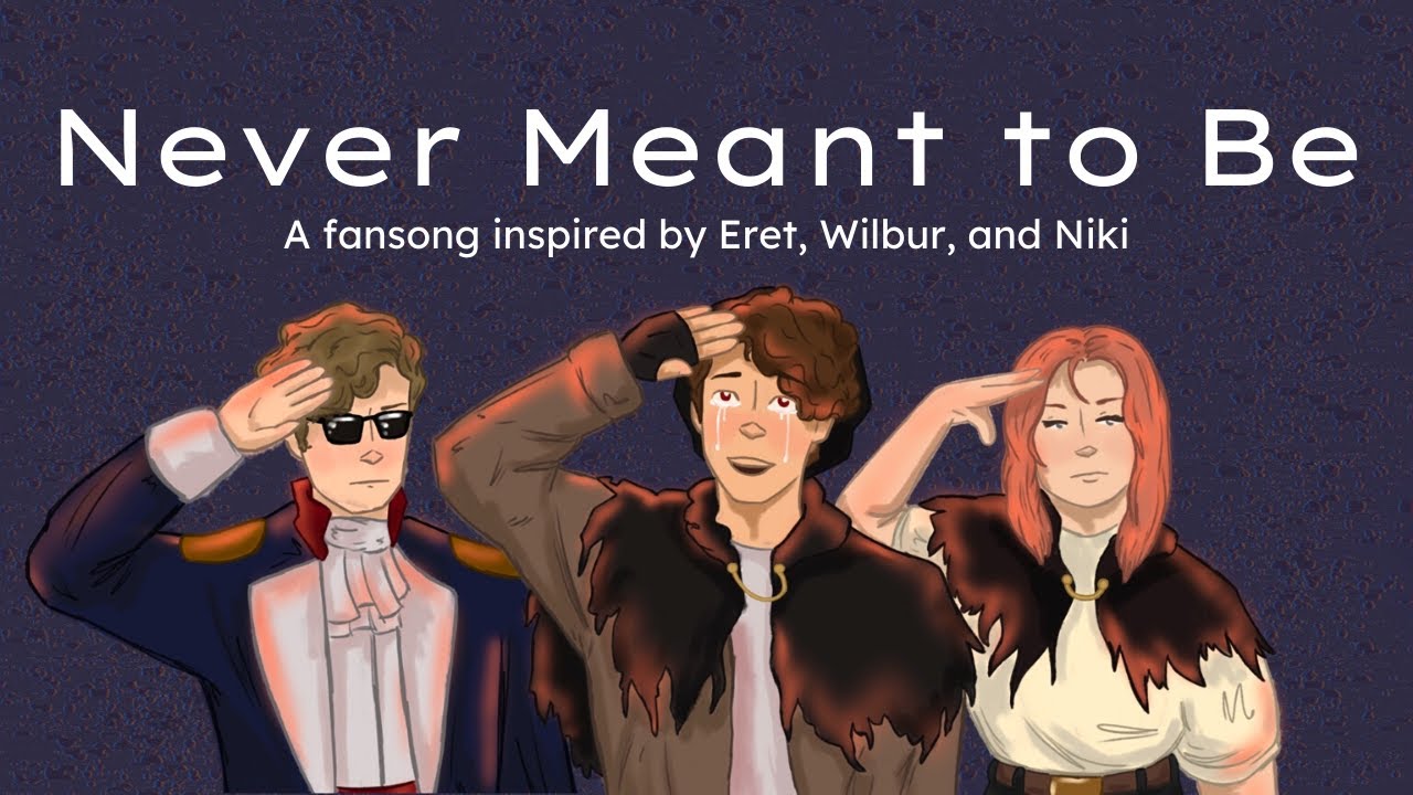 Never Meant To Be // Eret, Wilbur, and Niki Fansong // Dream SMP