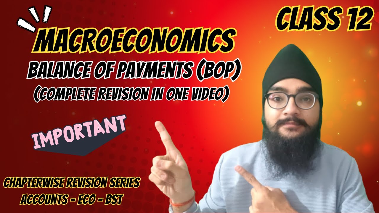 BALANCE OF PAYMENTS - MACROECONOMICS - CLASS 12 - COMPLETE BOP
