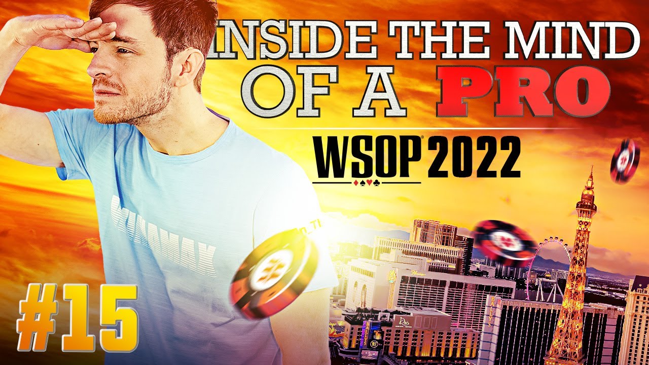 &spades;&clubs;&hearts;&diams; Inside the Mind of a Pro @ 2022 WSOP #15 (Francois Pirault)