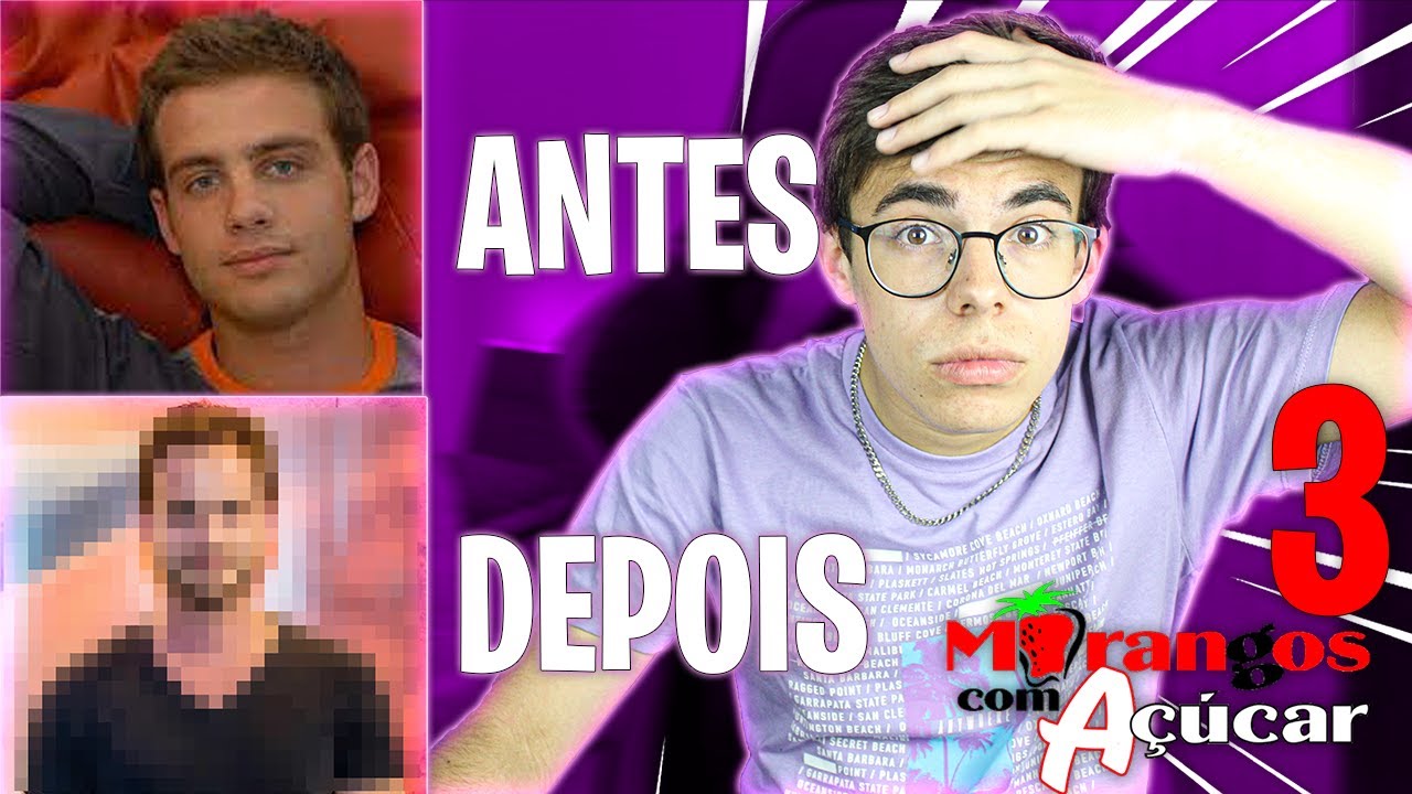 ANTES E DEPOIS DOS ATORES DOS MORANGOS COM AÇÚCAR 3!!!