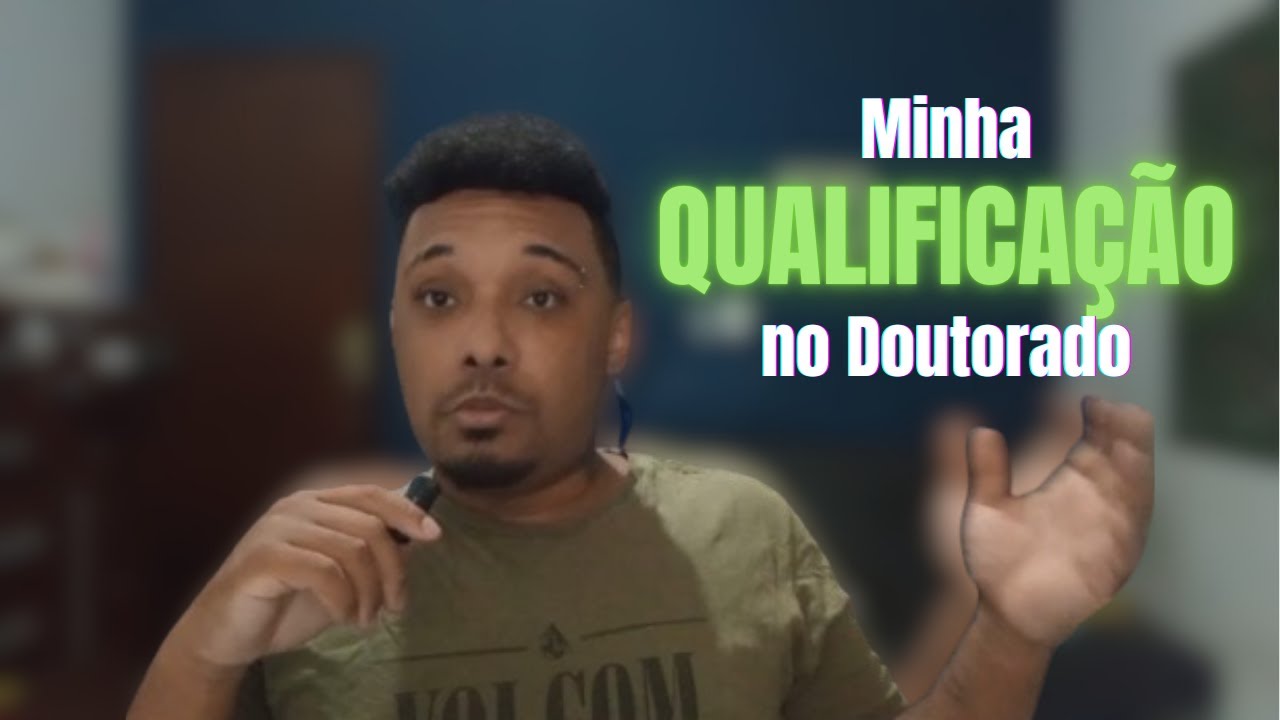 Vou fazer minha primeira qualificação de doutorado 