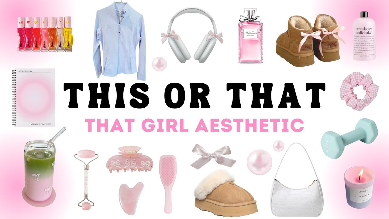 This or That: THAT GIRL Aesthetic 💗🧋