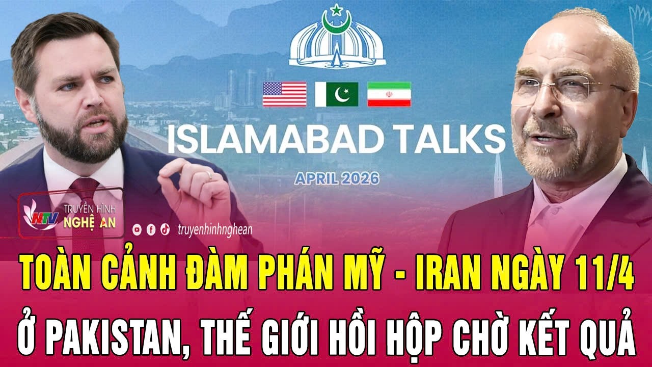 To&agrave;n cảnh đ&agrave;m ph&aacute;n Mỹ - Iran ng&agrave;y 11/4 ở Pakistan, thế giới hồi hộp chờ kết quả