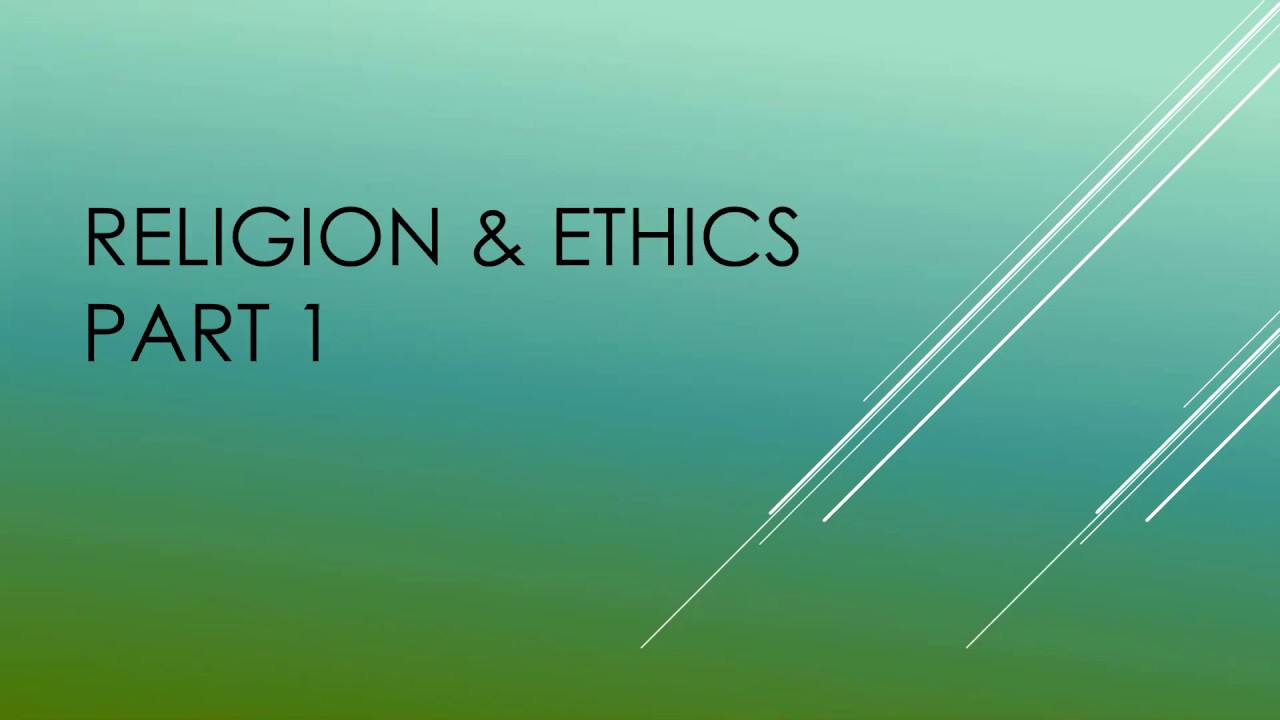 Religion & Ethics Part 1