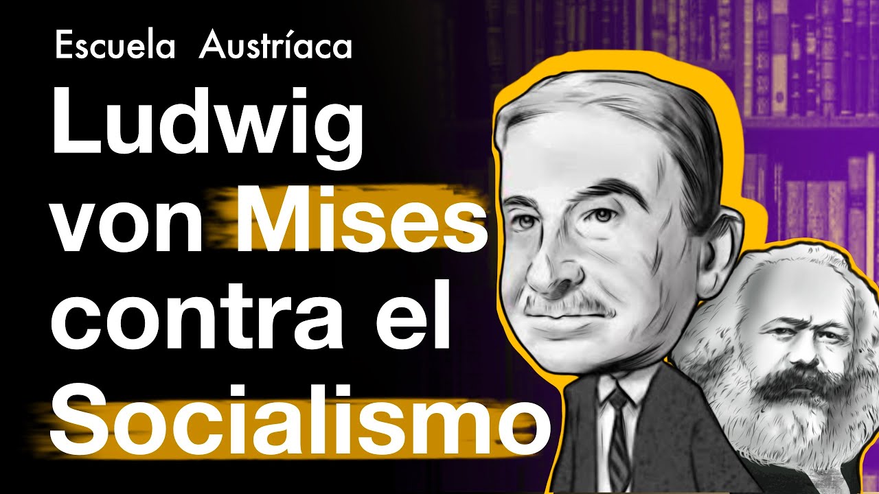 Ludwig von Mises refuta el Socialismo de Karl Marx