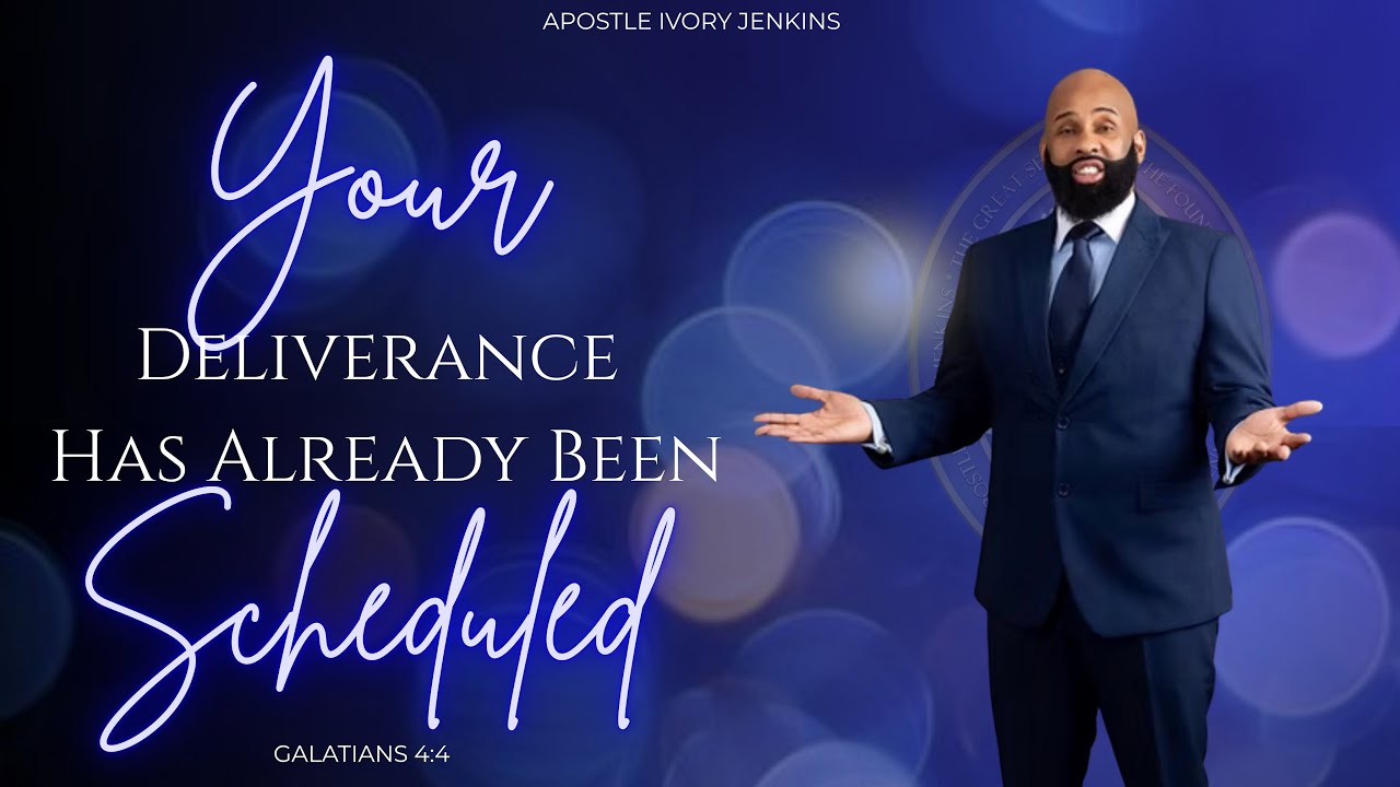 YOUR DELIVERANCE HAS ALREADY BEEN SCHEDULED | Apostle Ivory Jenkins Jr. 