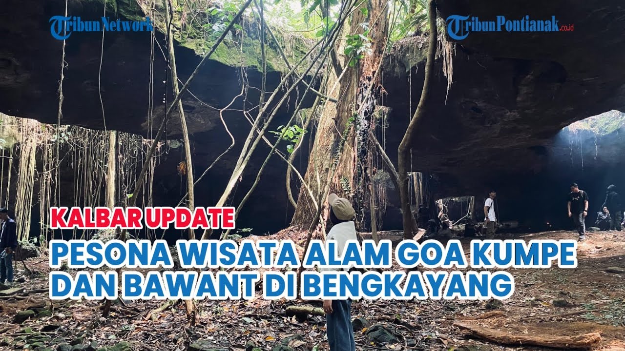 Pesona Wisata Alam Goa Kumpe dan Bawant di Bengkayang