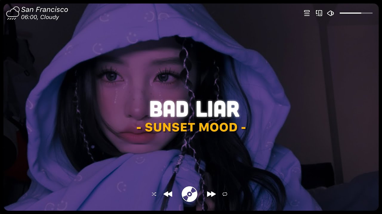 Bad Liar - Heartbreak Songs Playlist That Make You Cry - Sad Songs to Listen to When You’re Sad