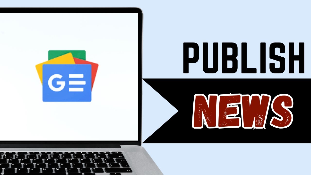 How to Publish News on Google News NOW