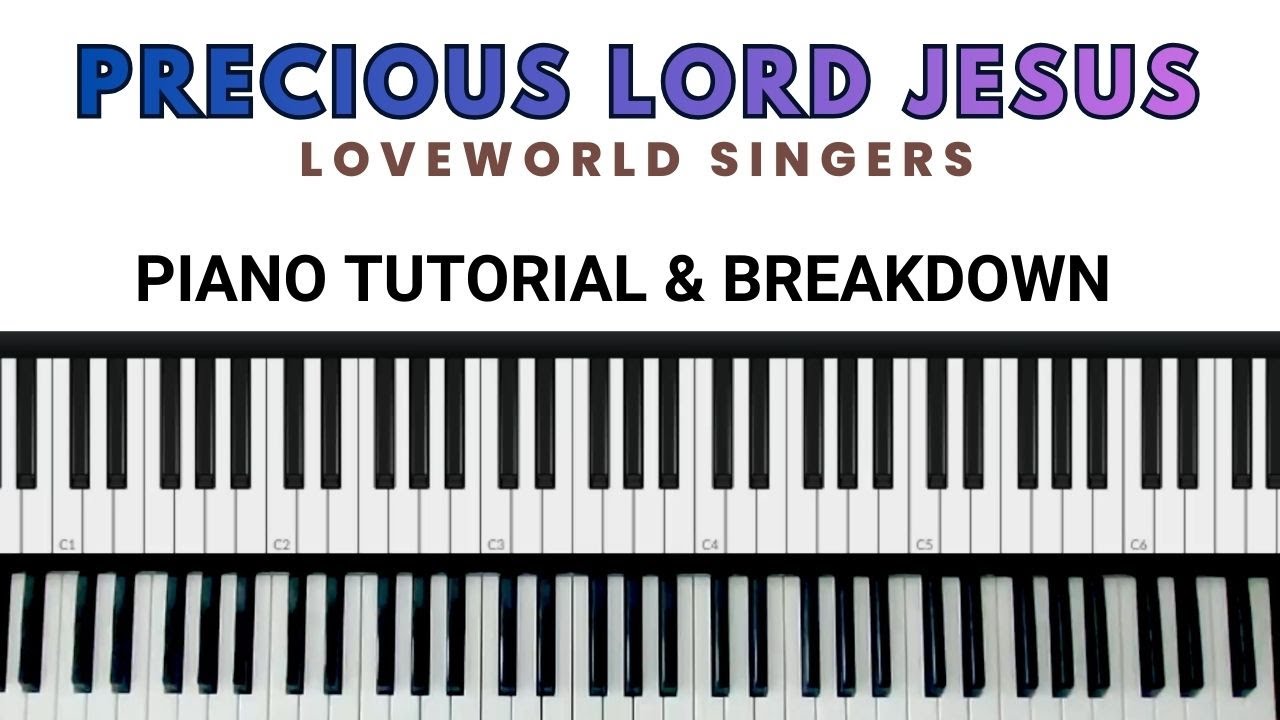Precious Lord Jesus | Loveworld Singer – Piano Tutorial