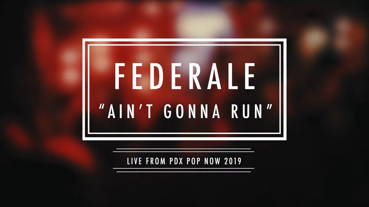 Federale - “Ain’t Gonna Run”