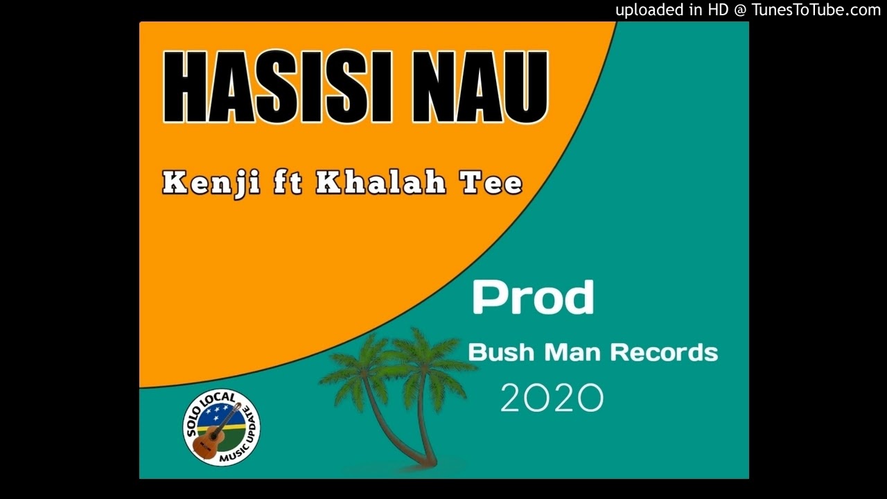 Kenji ft Khalah Tee (official Audio) Hasisi Nau...prod by Bush Man Records....2020