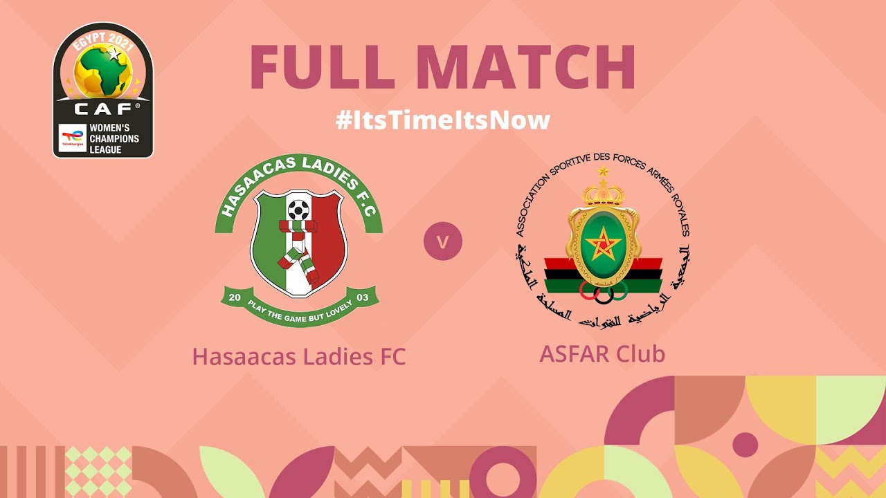Hasaacas Ladies FC v ASFAR Club | CAF Women’s Champions League | Full Match