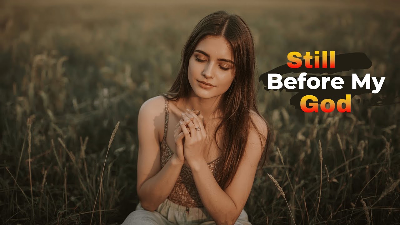 A Worship Song of Surrender and Stillness in God's Presence