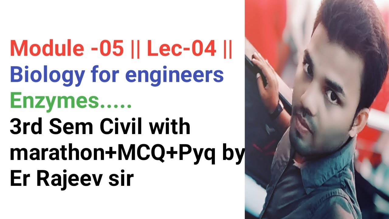 MODULE-05 || LEC-04 || ENZYMES BIOLOGY FOR ENGINEERS 3RD SEM CIVIL/ME # B-TECH AKU #
