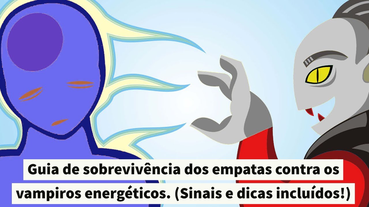 Guia de sobrevivência dos empatas contra os vampiros energéticos (Sinais e dicas incluídos!)
