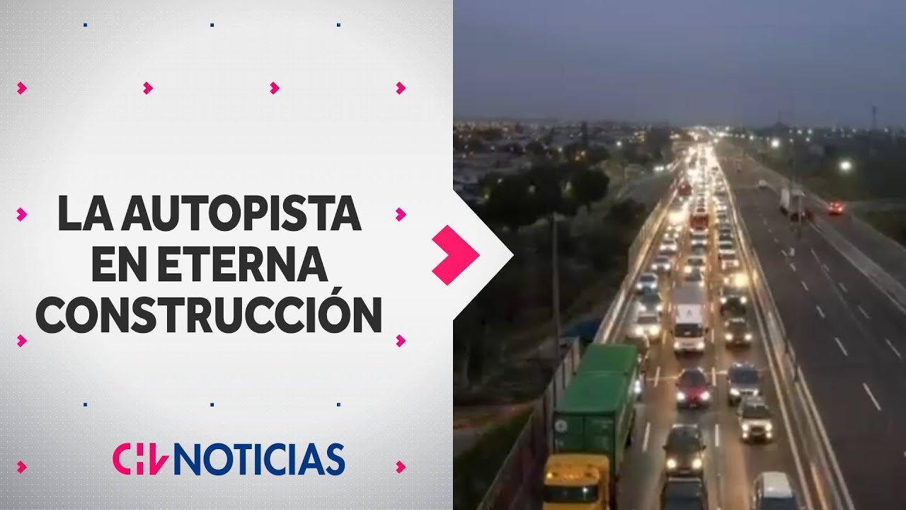 RUTA 78: La autopista en eterna construcción ¿Cuál es la razón? - CHV Noticias