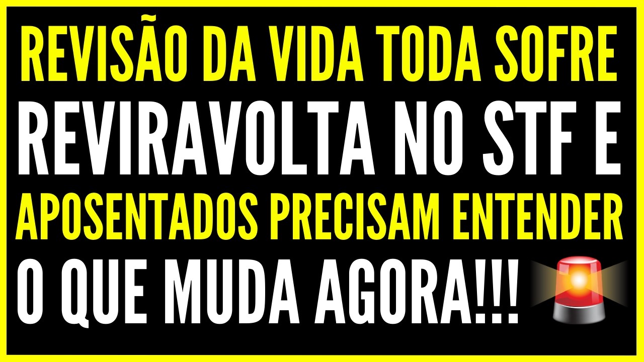 Revisão da Vida Toda Sofre REVIRAVOLTA no STF e Aposentados Precisam Entender o Que Muda Agora!!!