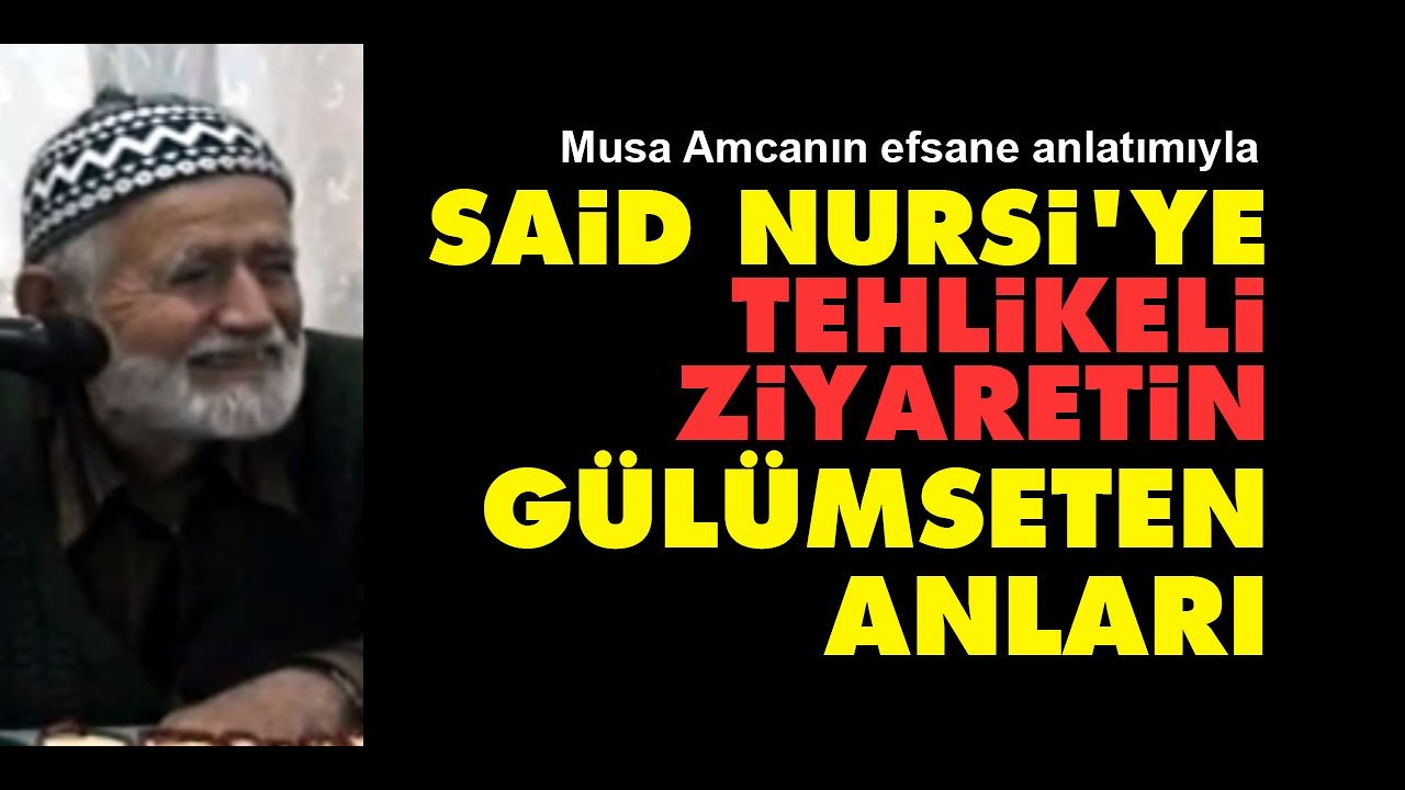 Said Nursi'ye tehlikeli ziyaretin gülümseten anları | Musa Amca