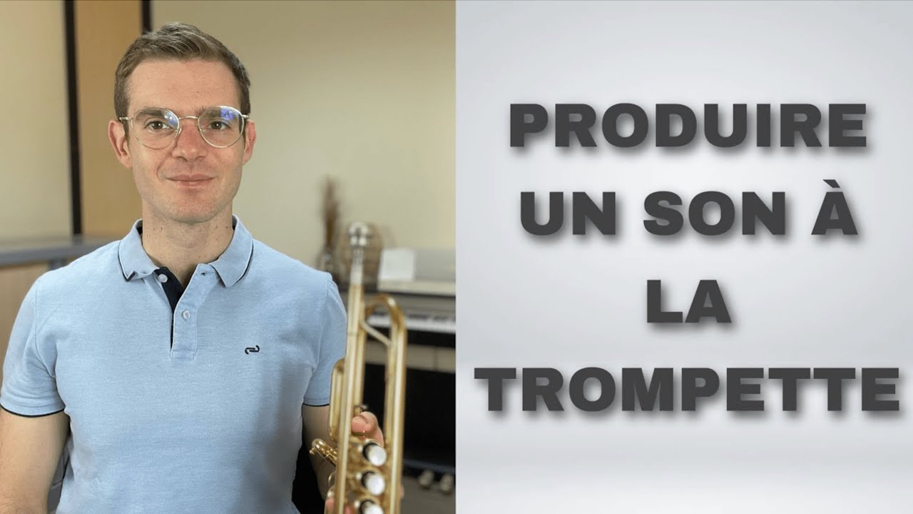 Comment produire un son à la trompette ?