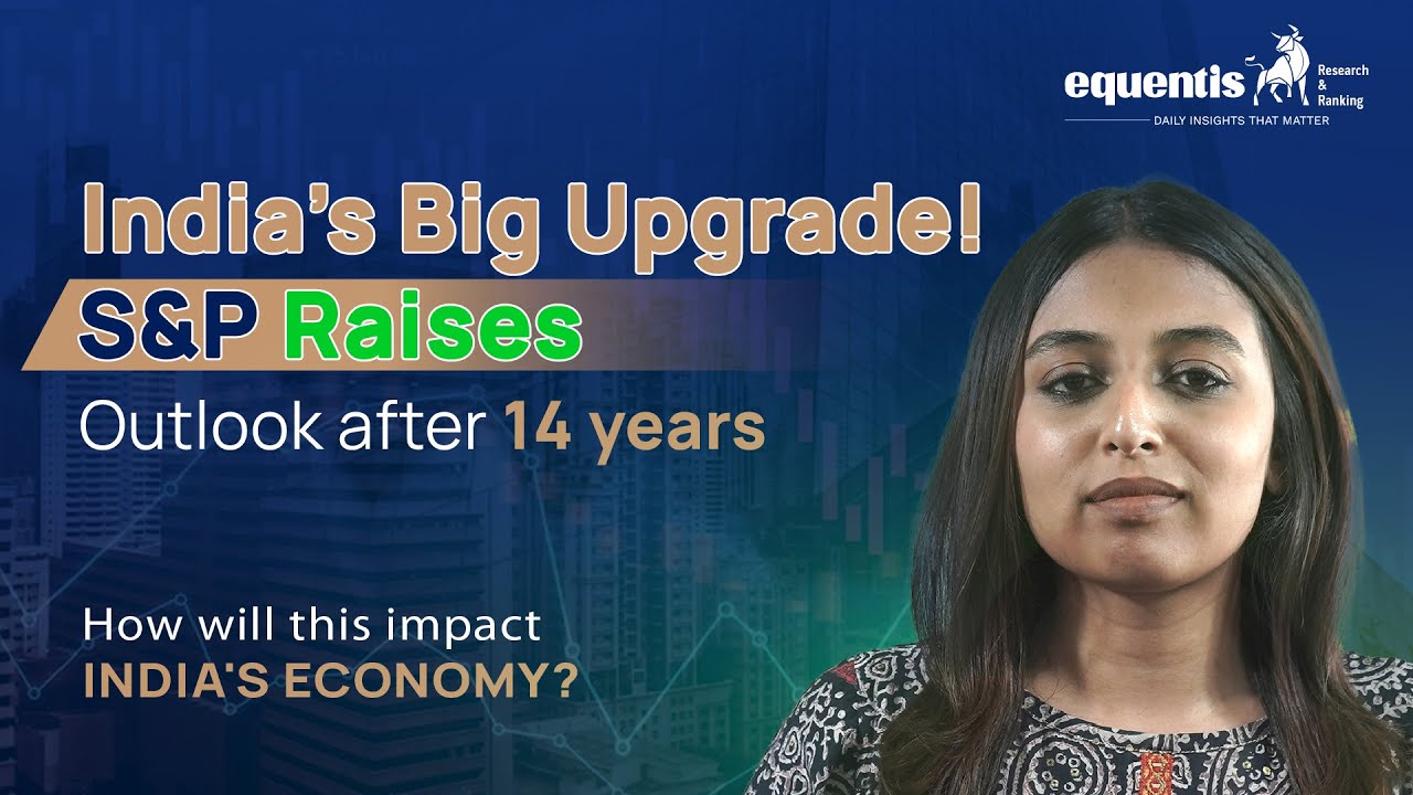 S&P India Rating to Positive after 14 years | S&P Global | Equentis - Research and Ranking