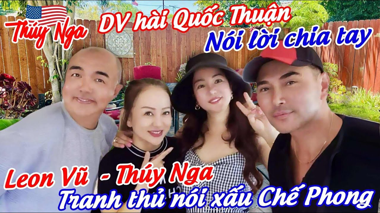 DV hài Quốc Thuận nói lời chia tay Leon Vũ, Thuý Nga.. tranh thủ nói xấu Chế Phong….