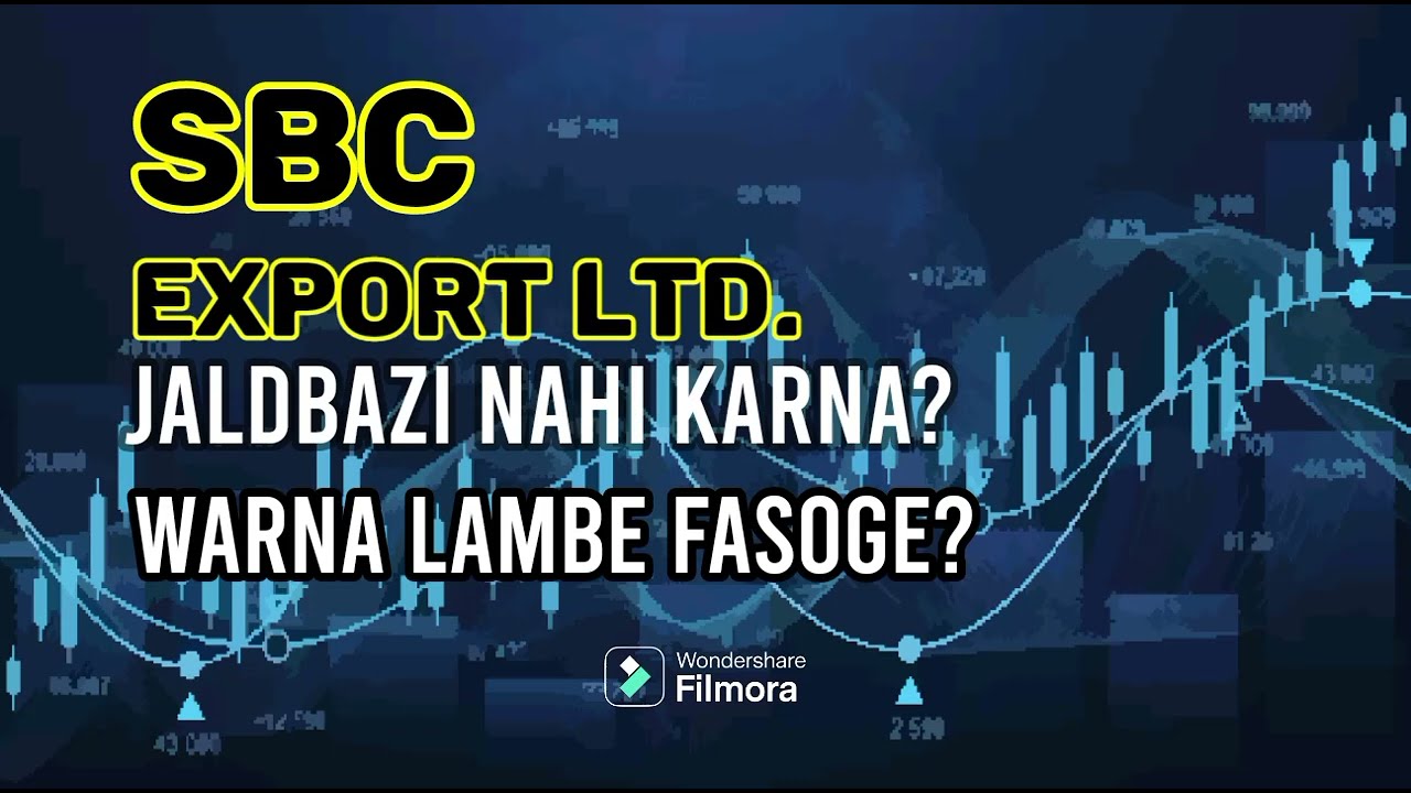 SBC Export Ltd latest new - SBC export prediction - SBC export today target - SBC export analysis