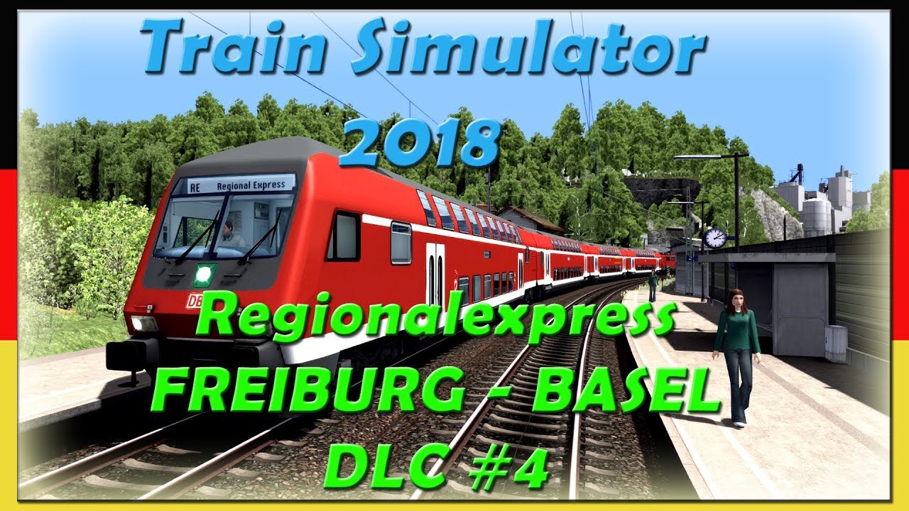FREIBURG BASEL #4 | Regionalexpress | DLC | Train Simulator 2018 [Deutsch|HD]