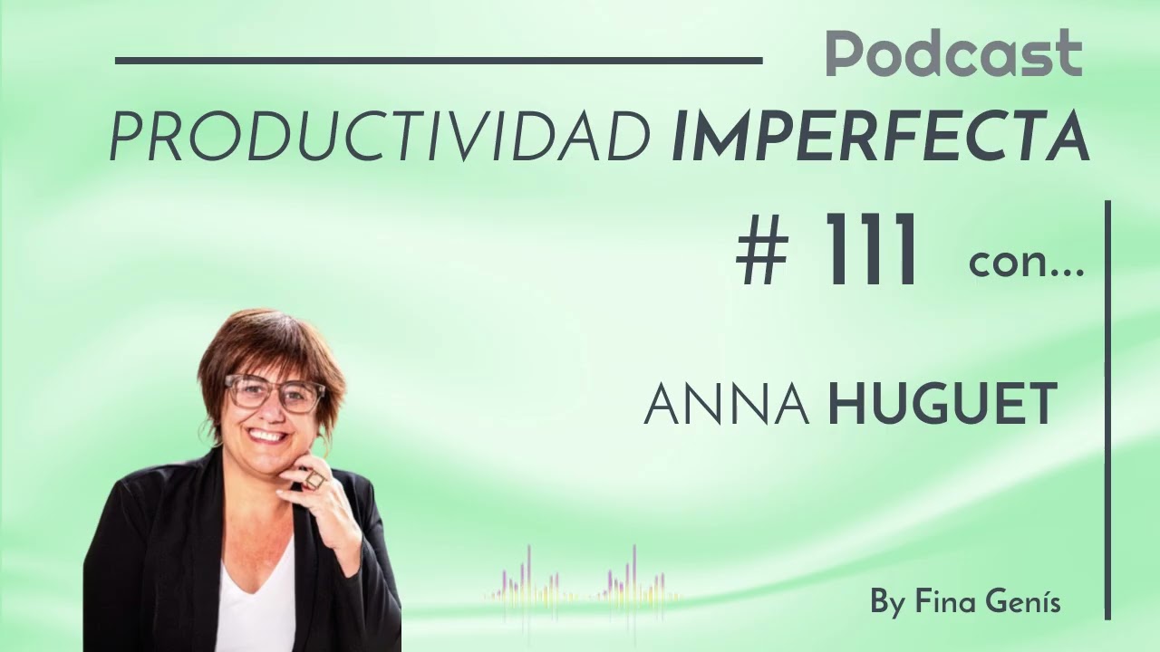111. Así se organiza Anna Huguet