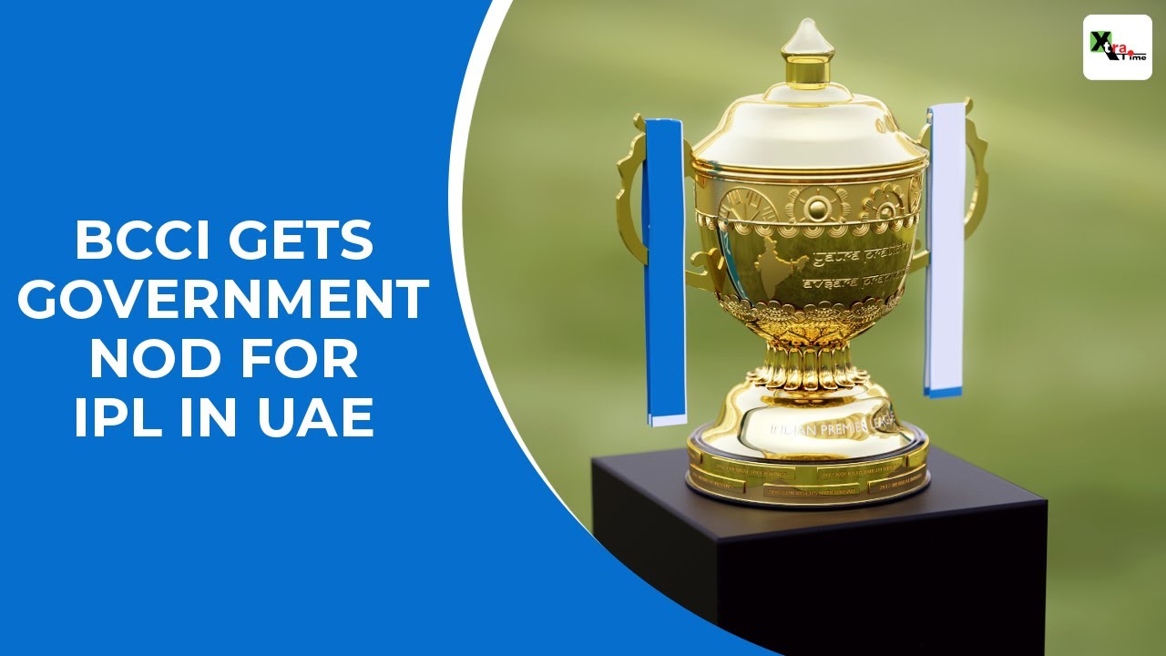 IPL 2020: BCCI gets official confirmation from the Government of India for IPL in UAE