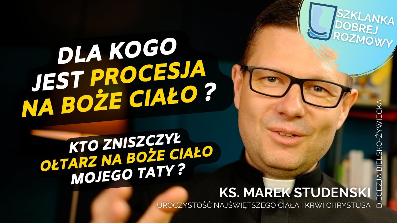 Boże Ciało rok A Szklanka Dobrej Rozmowy Ks. Marek Studenski