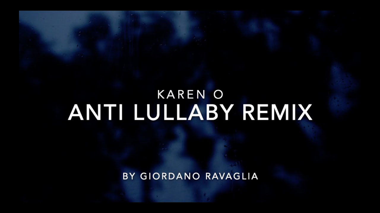 Karen O - Anti-Lullaby Remix